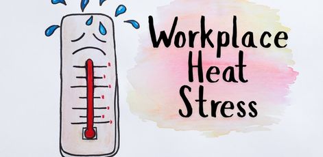 Workplace Heat Stress: Understanding Risks, Symptoms, and Safety Tips for Workers
